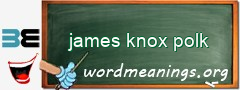 WordMeaning blackboard for james knox polk